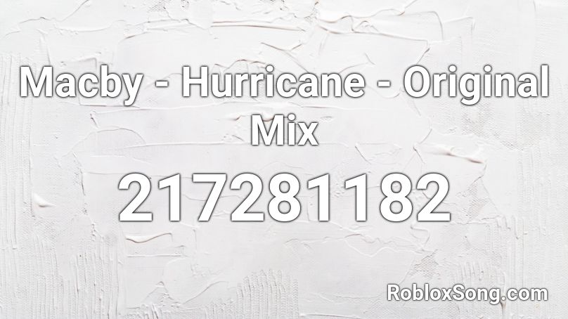 Macby - Hurricane - Original Mix Roblox ID