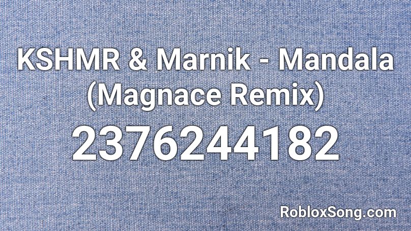 KSHMR & Marnik - Mandala (Magnace Remix) Roblox ID