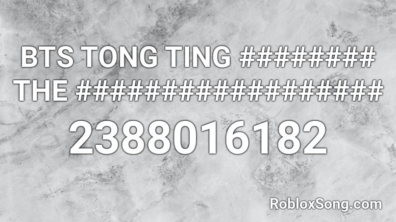 BTS TONG TING ######## THE ################## Roblox ID