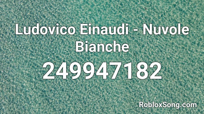 Ludovico Einaudi Nuvole Bianche Roblox Id Roblox Music Codes - undo song id roblox