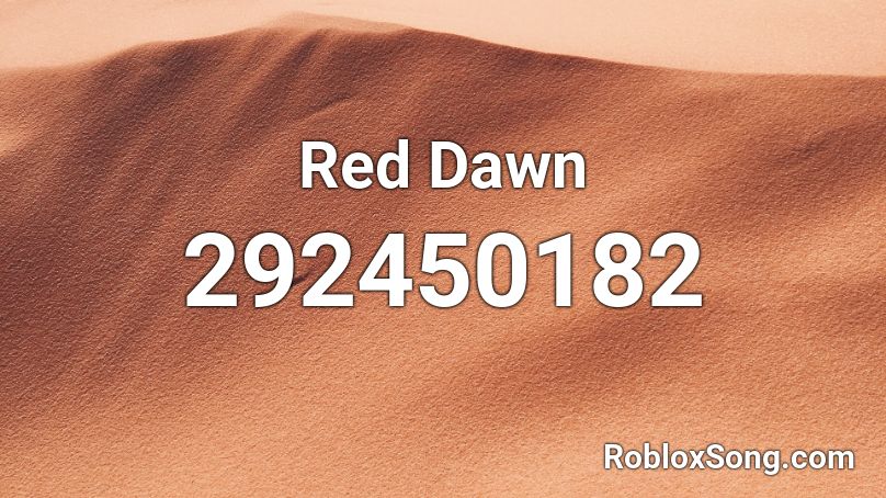 Red Dawn Roblox Id Roblox Music Codes - roblox red dawn