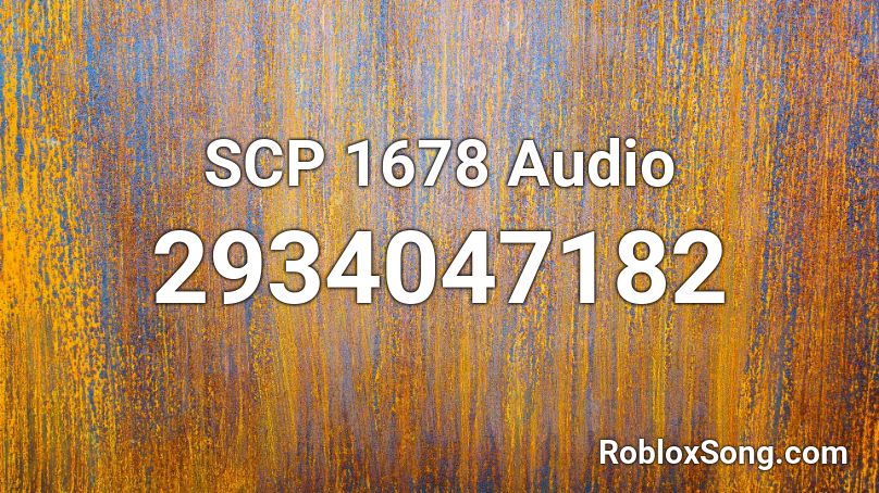 SCP 1678 Audio Roblox ID