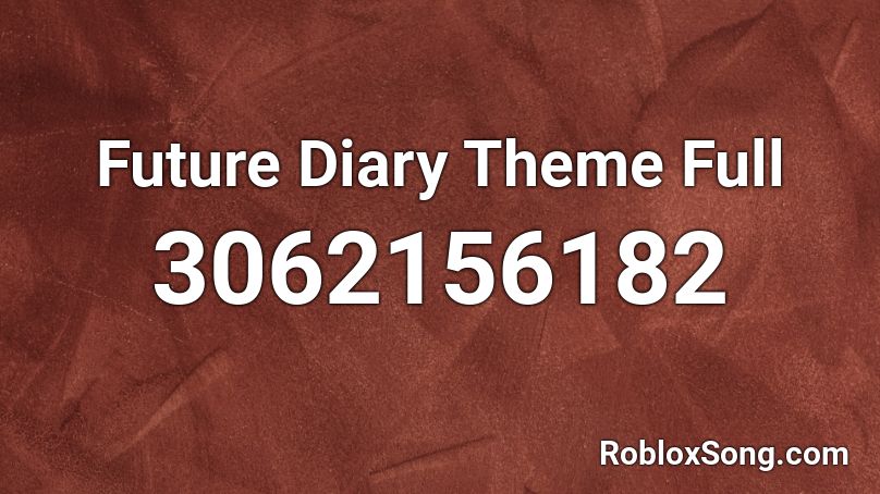 Future Diary Theme Full Roblox ID