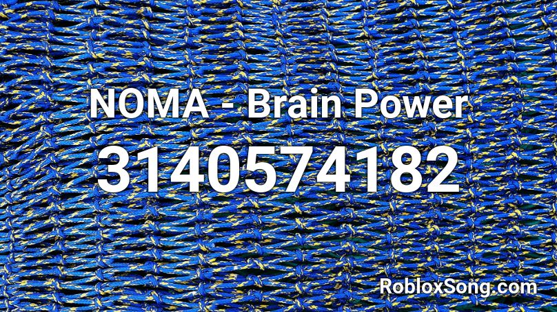 NOMA - Brain Power Roblox ID