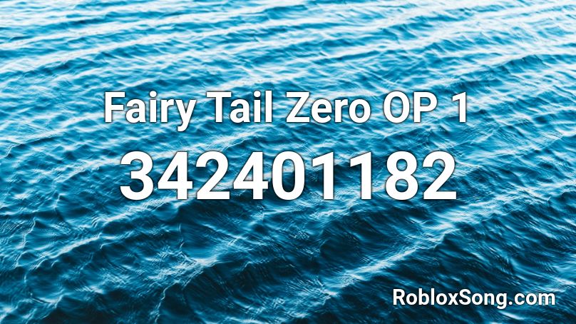 Fairy Tail Zero Op 1 Roblox Id Roblox Music Codes