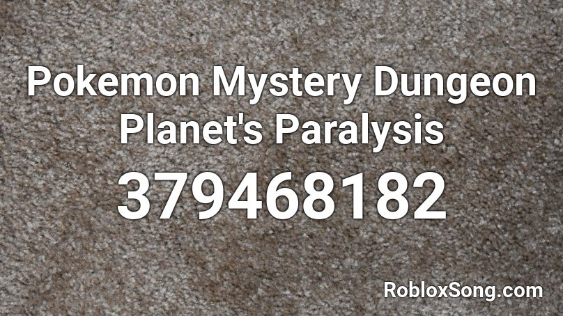Pokemon Mystery Dungeon Planet's Paralysis Roblox ID