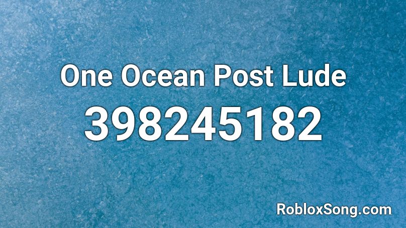 One Ocean Post Lude Roblox ID