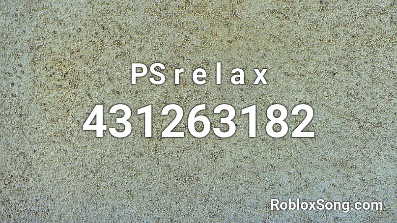 PS r e l a x Roblox ID