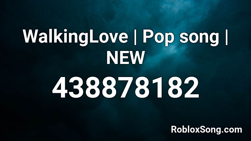 WalkingLove | Pop song | NEW Roblox ID