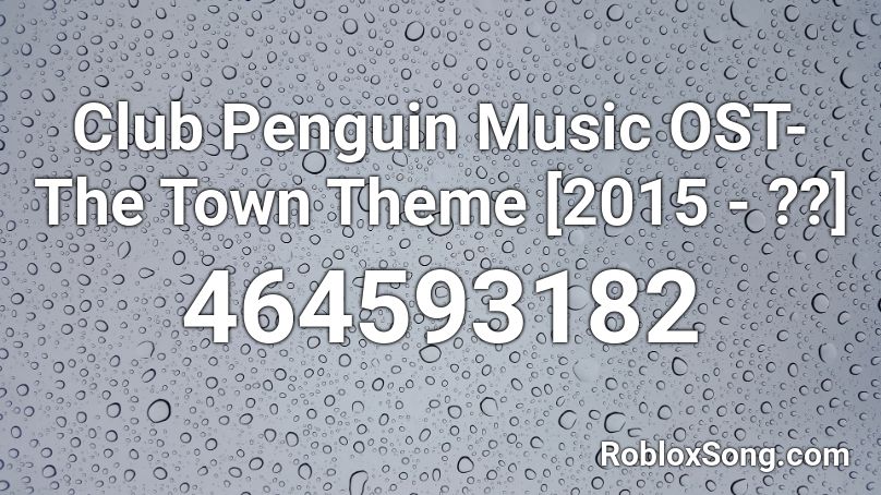 Club Penguin Music Ost The Town Theme 2015 Roblox Id Roblox Music Codes - roblox club penguin loud