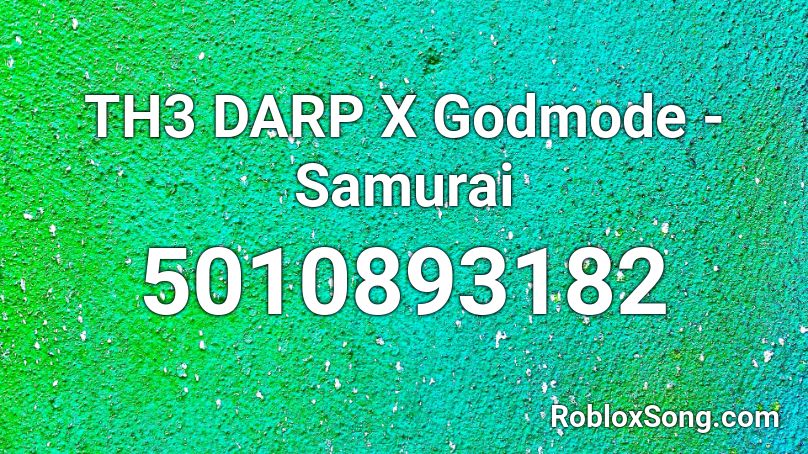 Th3 Darp X Godmode Samurai Roblox Id Roblox Music Codes - how to get god mode in roblox