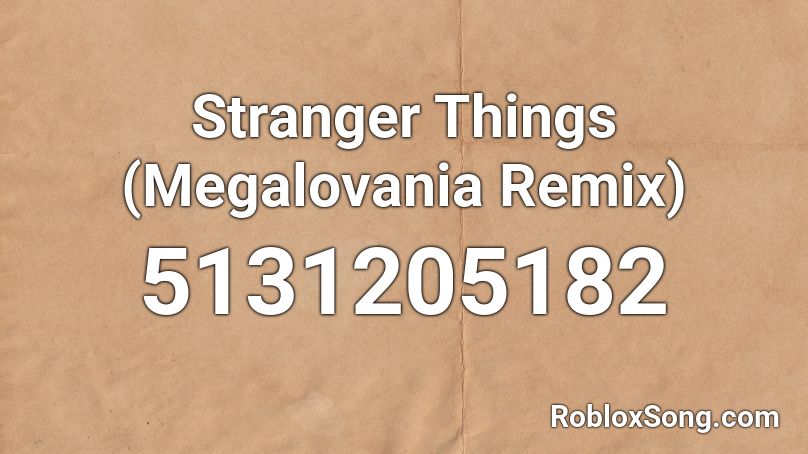 Stranger Things Megalovania Remix Roblox Id Roblox Music Codes - roblox megalovania remix song id