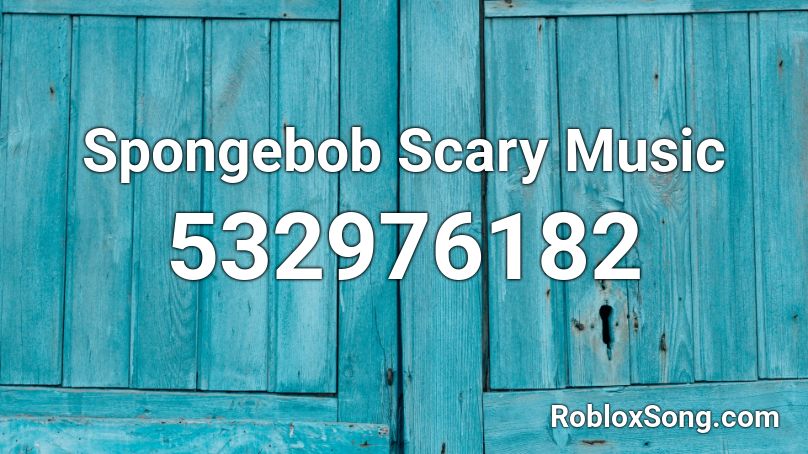 Spongebob Scary Music Roblox ID