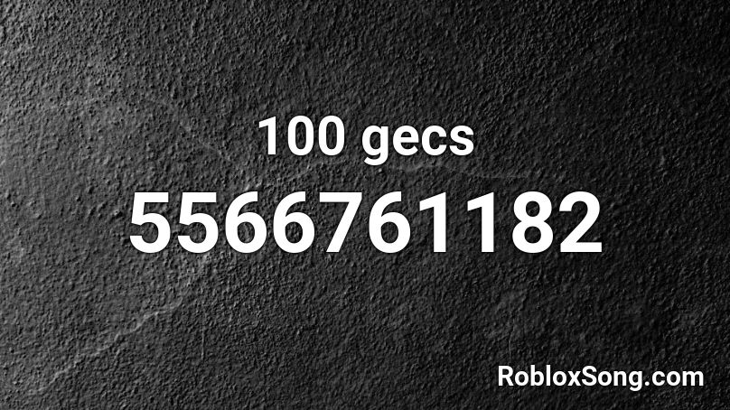 100 gecs Roblox ID