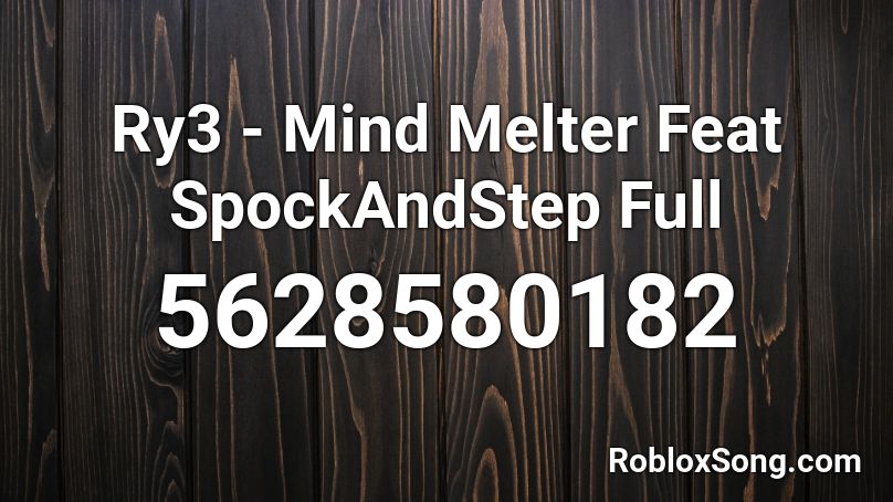 Ry3 - Mind Melter Feat SpockAndStep Full Roblox ID