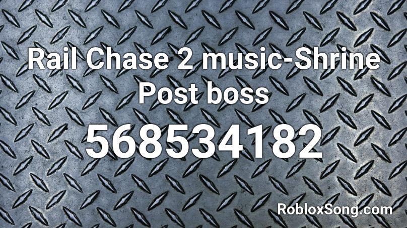 Rail Chase 2 music-Shrine Post boss Roblox ID