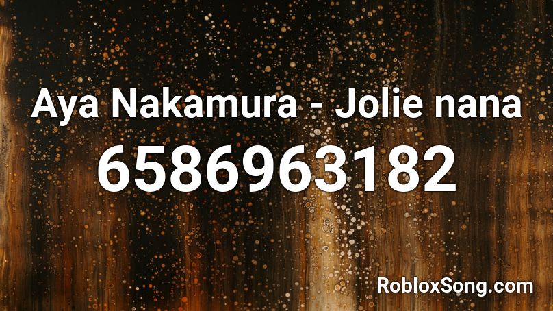 Aya Nakamura - Jolie nana Roblox ID