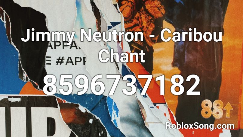 Jimmy Neutron - Caribou Chant Roblox ID