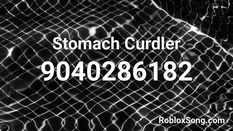 Stomach Curdler Roblox ID