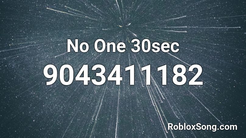 No One 30sec Roblox ID