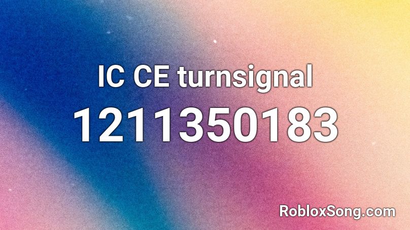 IC CE turnsignal Roblox ID