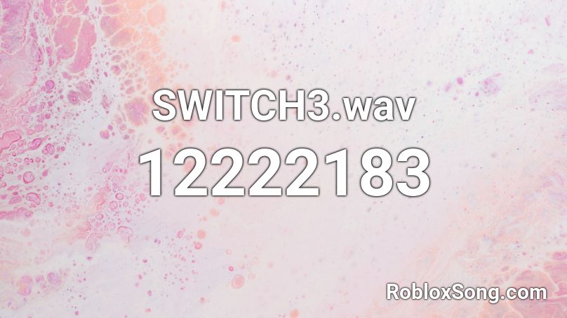 SWITCH3.wav Roblox ID
