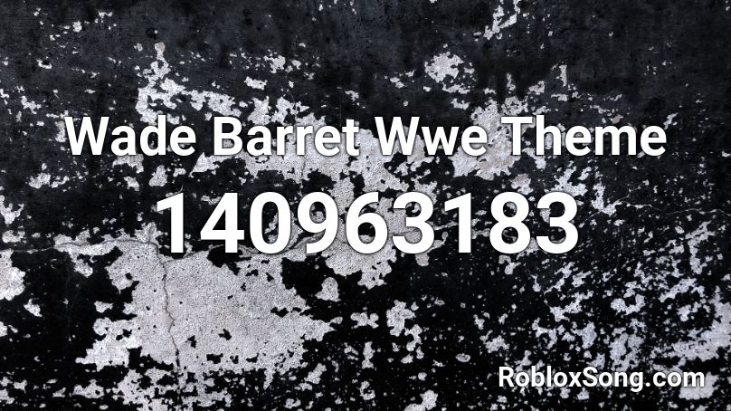 Wade Barret Wwe Theme Roblox ID