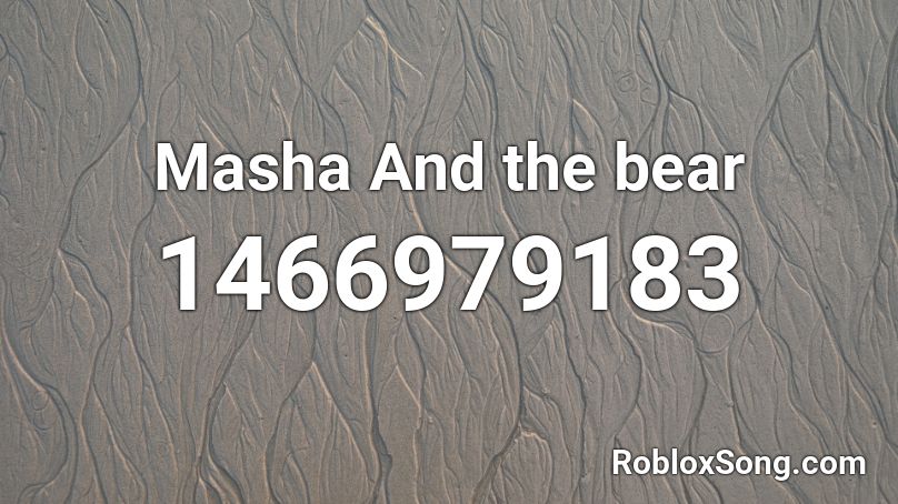 Masha And the bear Roblox ID
