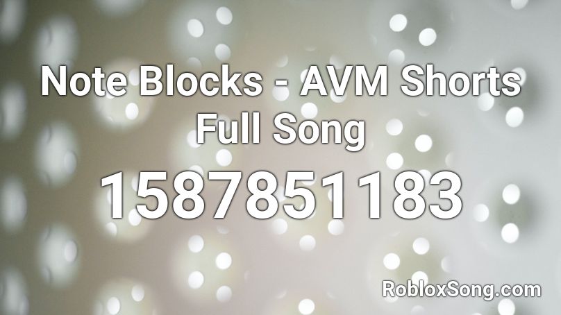Note Blocks - AVM Shorts Full Song Roblox ID