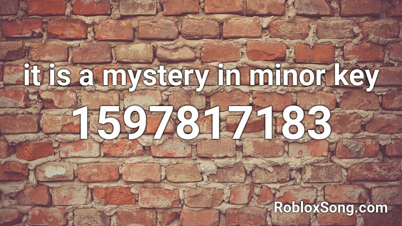 it is a mystery in minor key Roblox ID