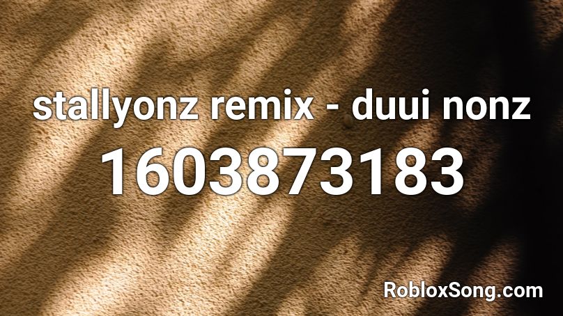 stallyonz remix - #### nonz Roblox ID