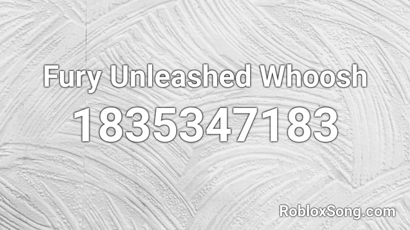 Fury Unleashed Whoosh Roblox ID