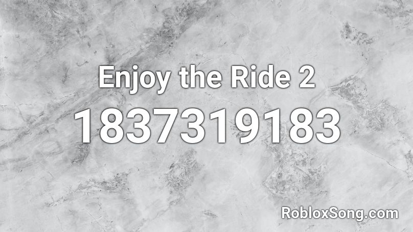 Enjoy the Ride 2 Roblox ID