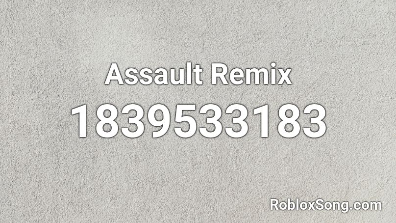 Assault Remix Roblox ID