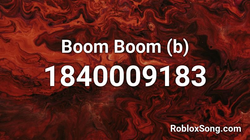 Boom Boom (b) Roblox ID