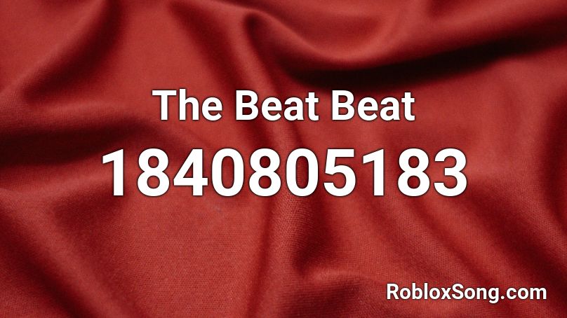 The Beat Beat Roblox ID