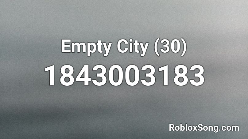 Empty City (30) Roblox ID