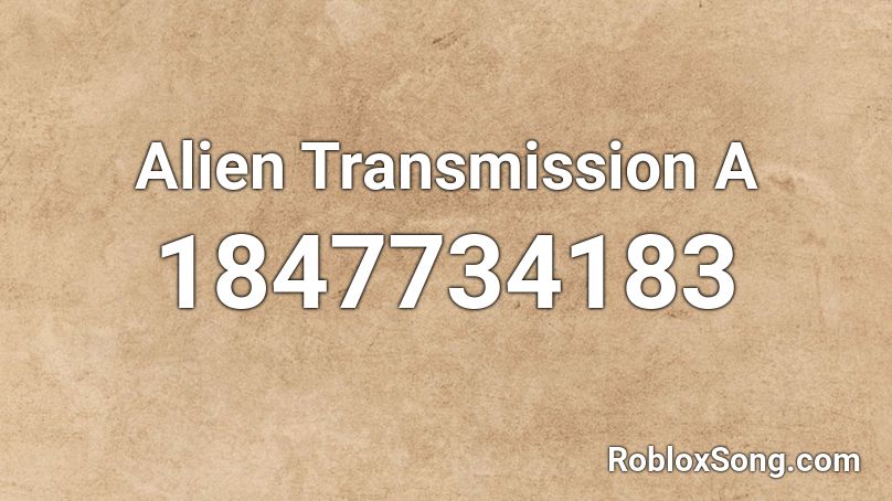 Alien Transmission A Roblox ID