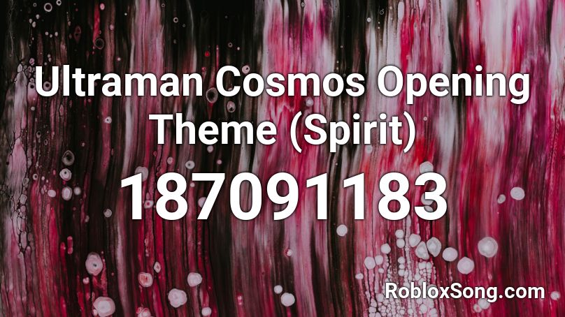 Ultraman Cosmos Opening Theme (Spirit) Roblox ID