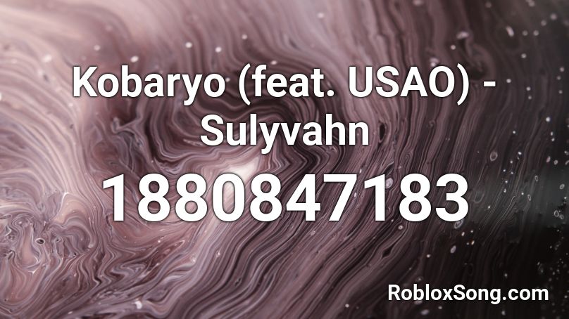 Kobaryo (feat. USAO) - Sulyvahn Roblox ID
