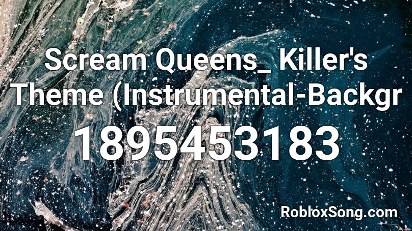 Scream Queens_ Killer's Theme (Instrumental-Backgr Roblox ID