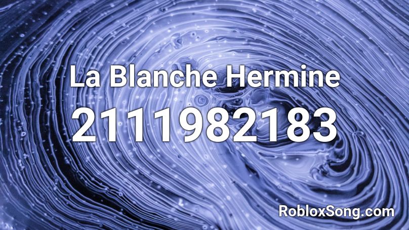 La Blanche Hermine Roblox ID