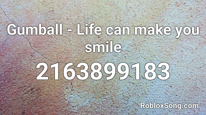 Gumball - Life can make you smile Roblox ID
