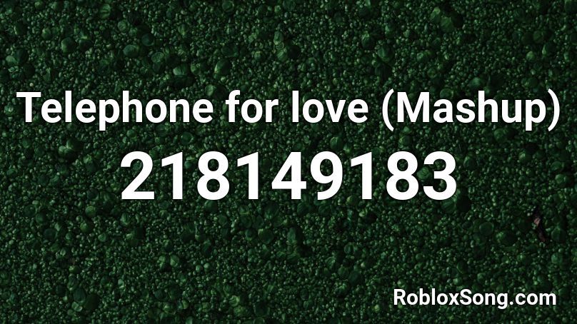 Telephone for love (Mashup)  Roblox ID