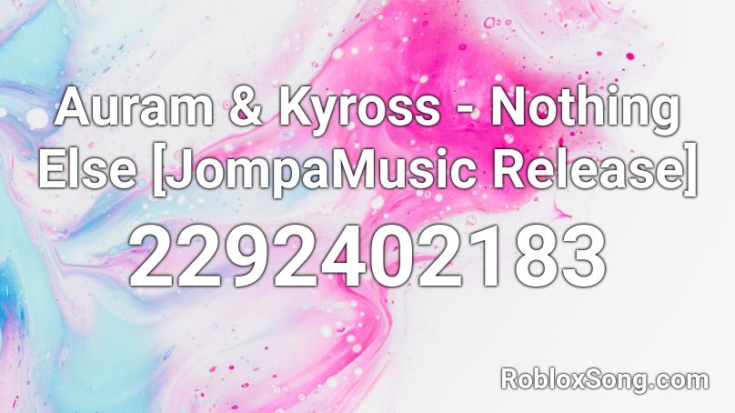 Auram & Kyross - Nothing Else [JompaMusic Release] Roblox ID