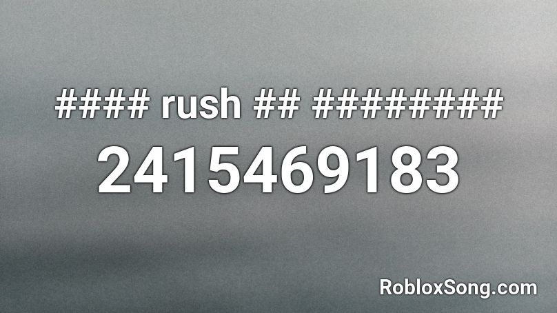 #### rush ## ######## Roblox ID