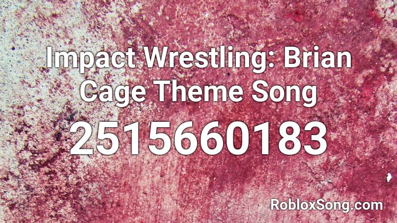 Impact Wrestling: Brian Cage Theme Song Roblox ID