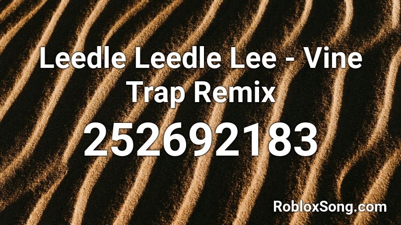 Leedle Leedle Lee - Vine Trap Remix Roblox ID