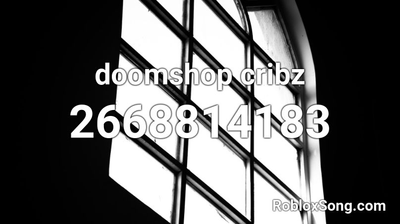 doomshop cribz Roblox ID