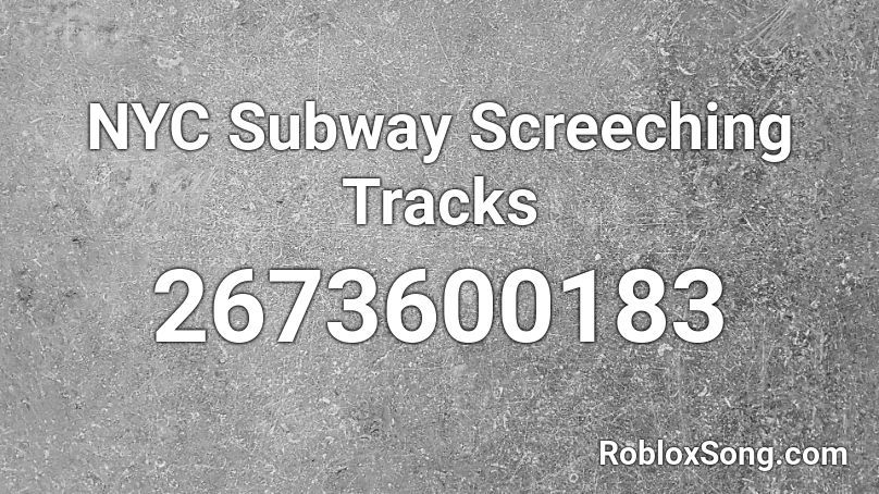 NYC Subway Screeching Tracks Roblox ID